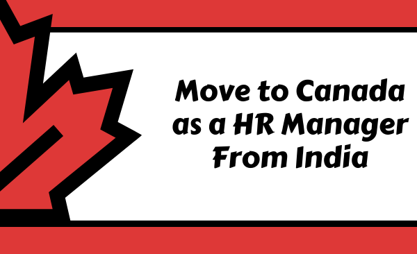 Move to Canada As an HR Manager from India