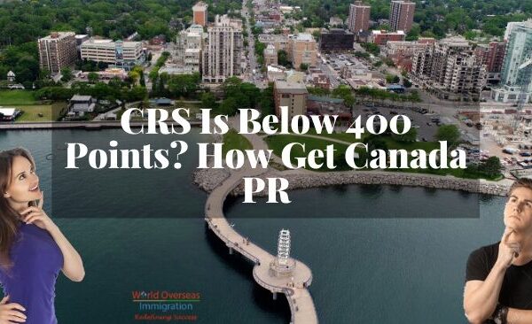 CRS Is Below 400 Points_ How Get Canada Pr