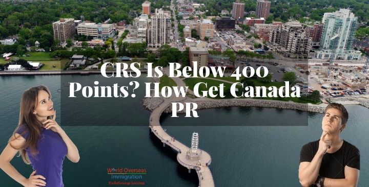 CRS Is Below 400 Points_ How Get Canada Pr
