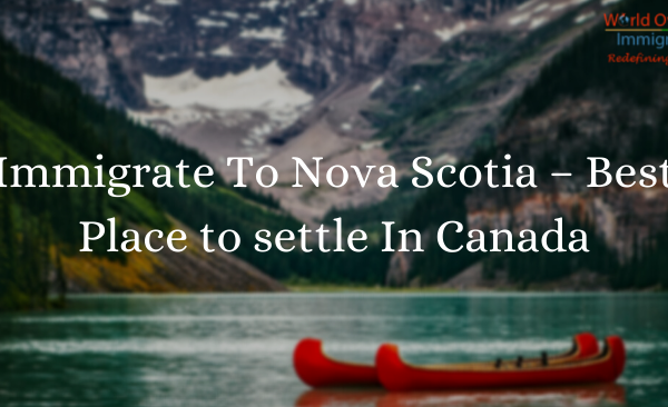 Immigrate To Nova Scotia – Best Place to settle In Canada