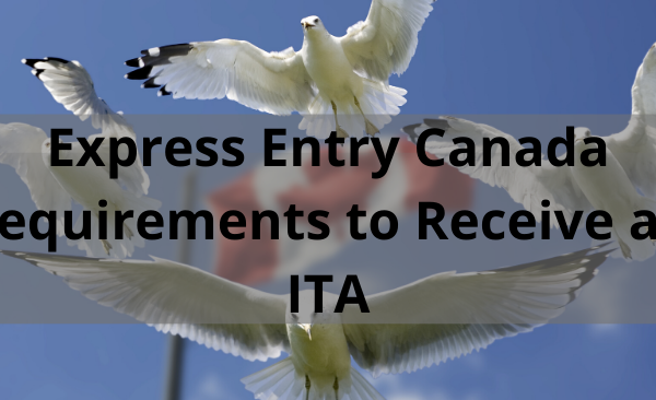Express Entry Canada Requirements to Receive an ITA