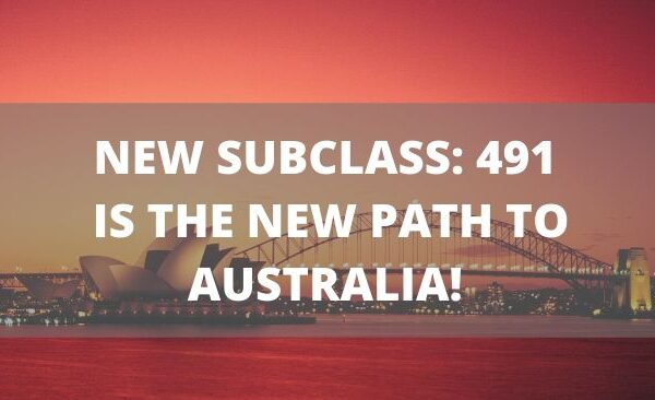 NEW SUBCLASS: 491 IS THE NEW PATH TO AUSTRALIA!