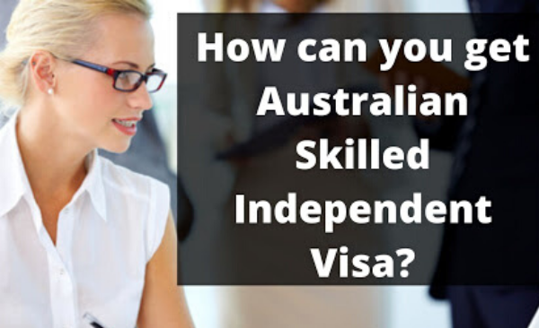 How can you get Australian Skilled Independent Visa?