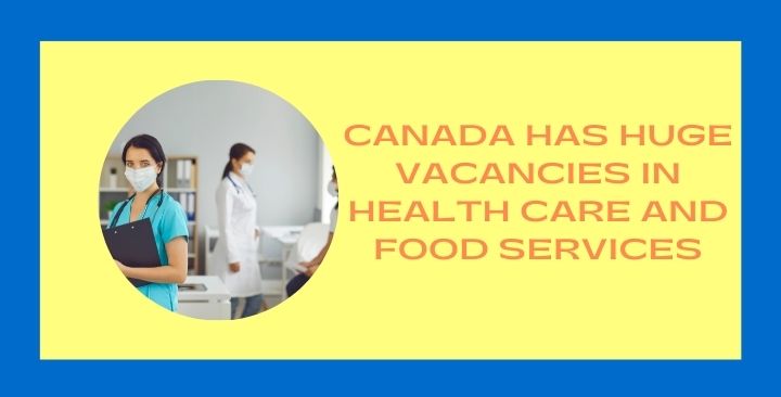 Canada hs huge vacancies in health care and food services