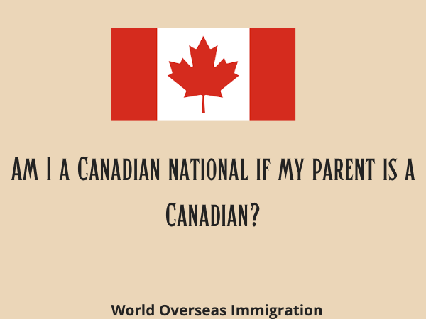 Am I a Canadian national if my parent is a Canadian