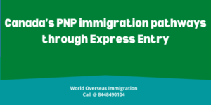 Canada’s PNP immigration pathways through Express Entry